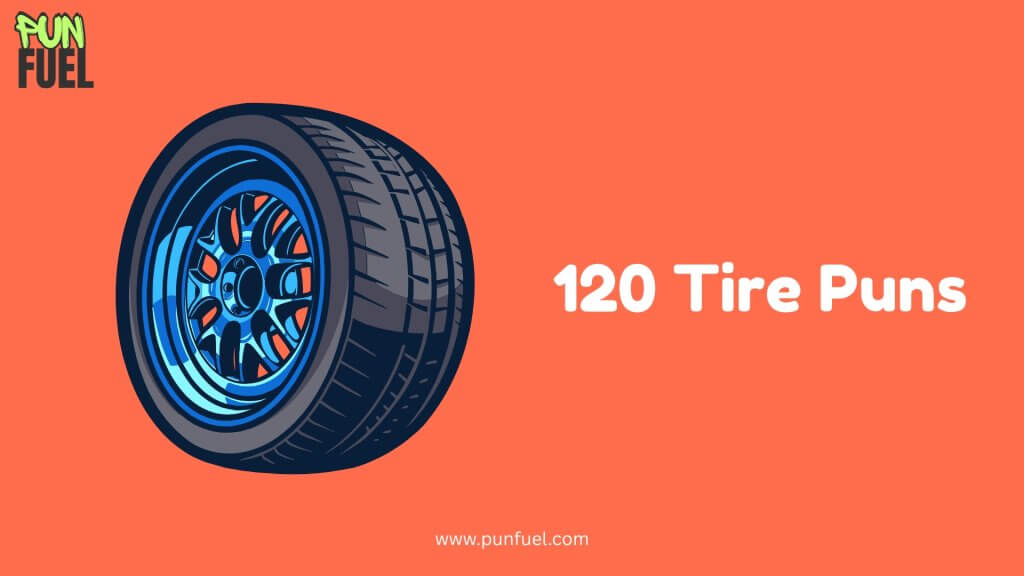 120 Tire Puns
