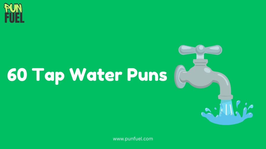 Tap Water Puns