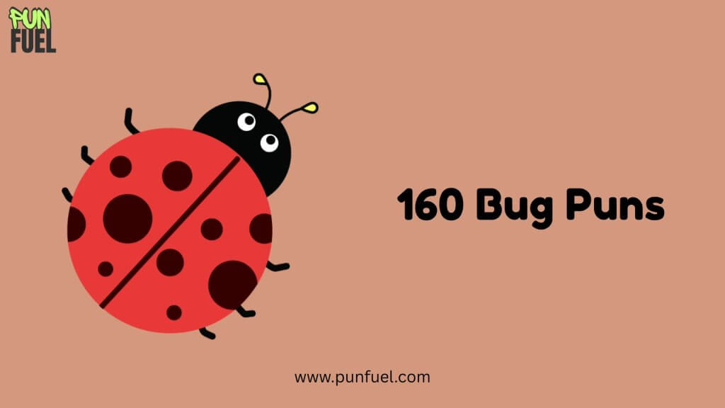 160 Bug Puns
