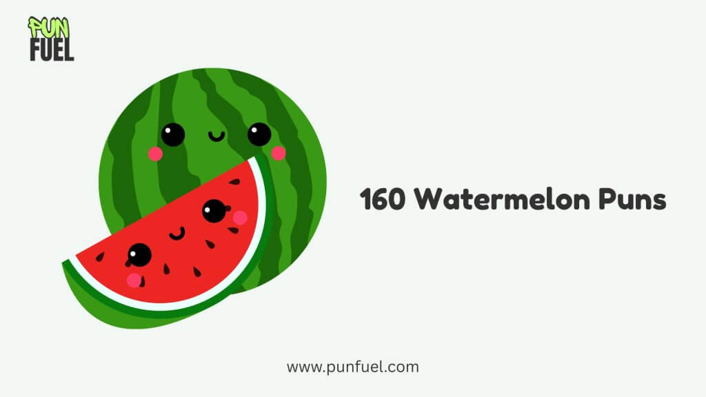160 Watermelon Puns