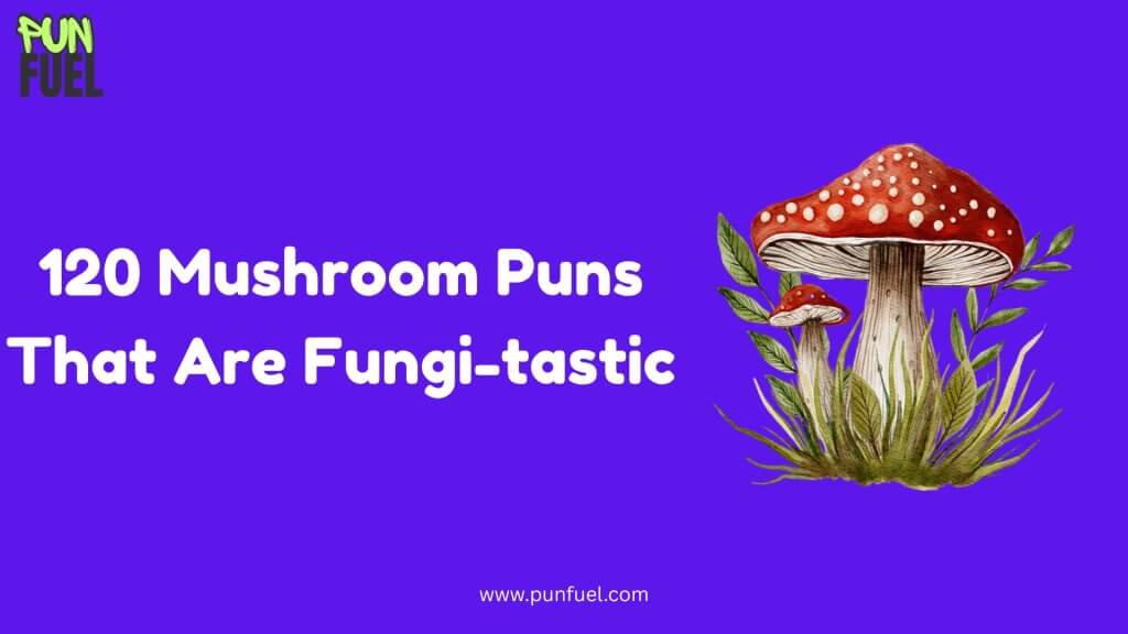 Mushroom Puns
