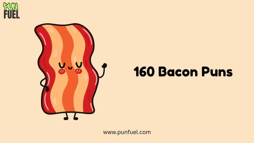 160 Bacon Puns