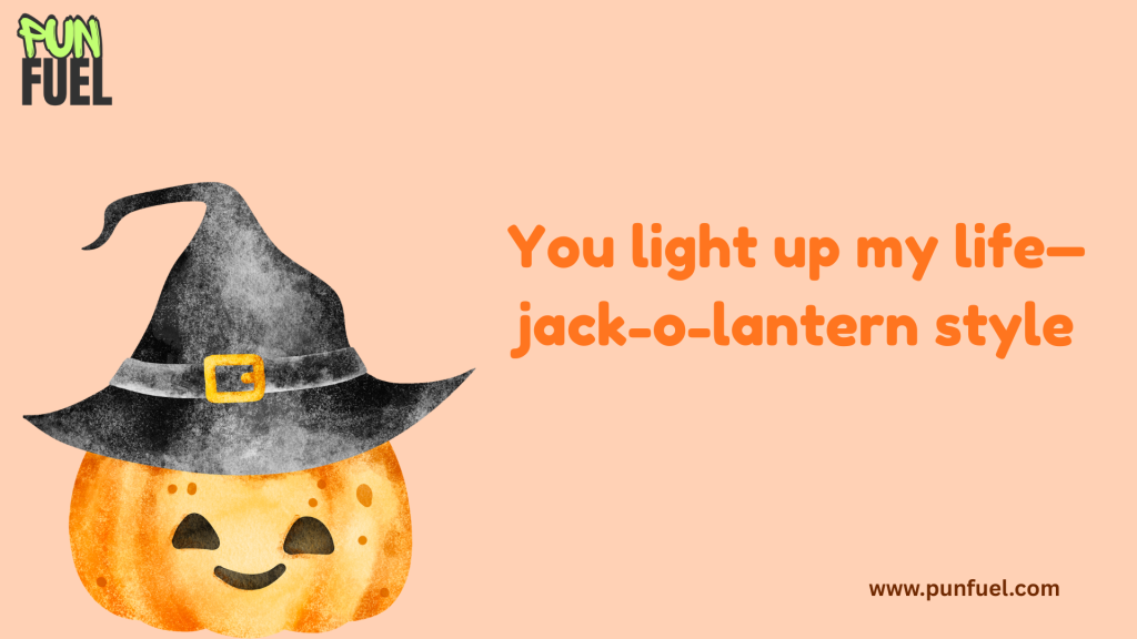 You light up my life—jack-o-lantern style.