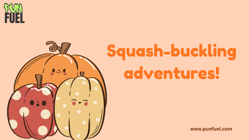 Squash-buckling adventures!